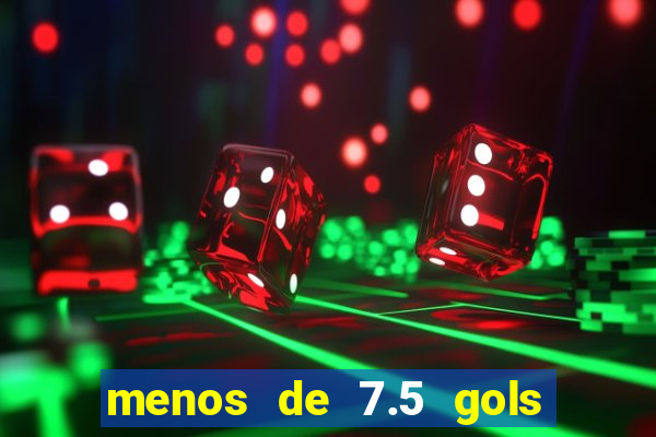 menos de 7.5 gols o que significa